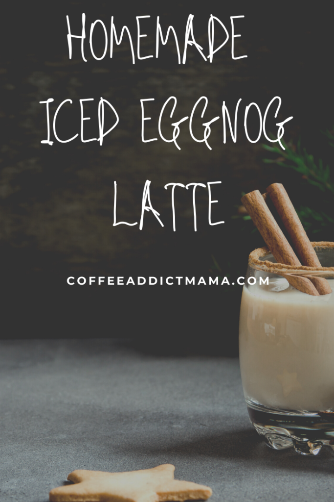 Homemade Iced Eggnog Latte Recipes Coffee Addict Mama