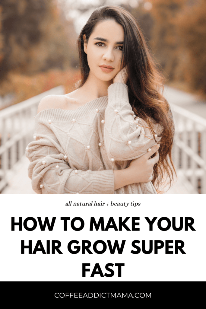 How To Make Your Hair Grow Fast | Coffee Addict Mama